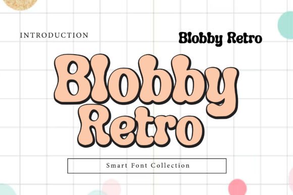 Blobby Retro: The Chunky Typeface for Bold Campaigns