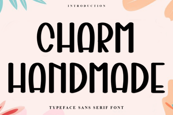 Charm Handmade: A Soft Typeface for Modern Branding