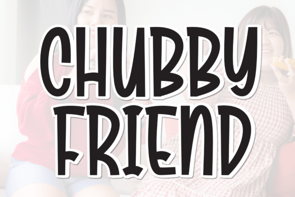 Chubby Friend Typeface Review for Bold Branding